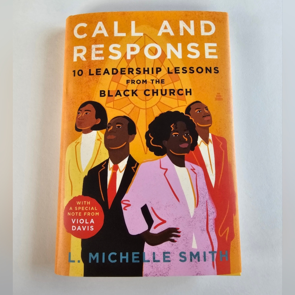 Call and Response 10 Leadership Lessons From Black Church by L. Michelle Smith